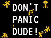 DON'T PANIC DUDE!