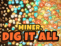 Miner, Dig It All